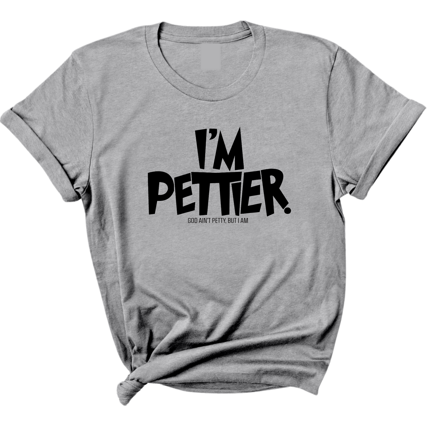 I'm Pettier Unisex Tee