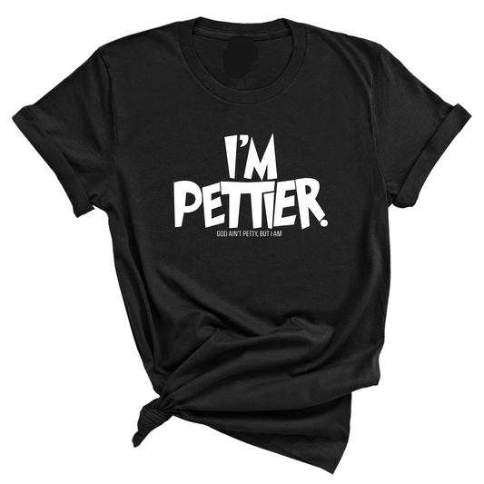 I'm Pettier Unisex Tee