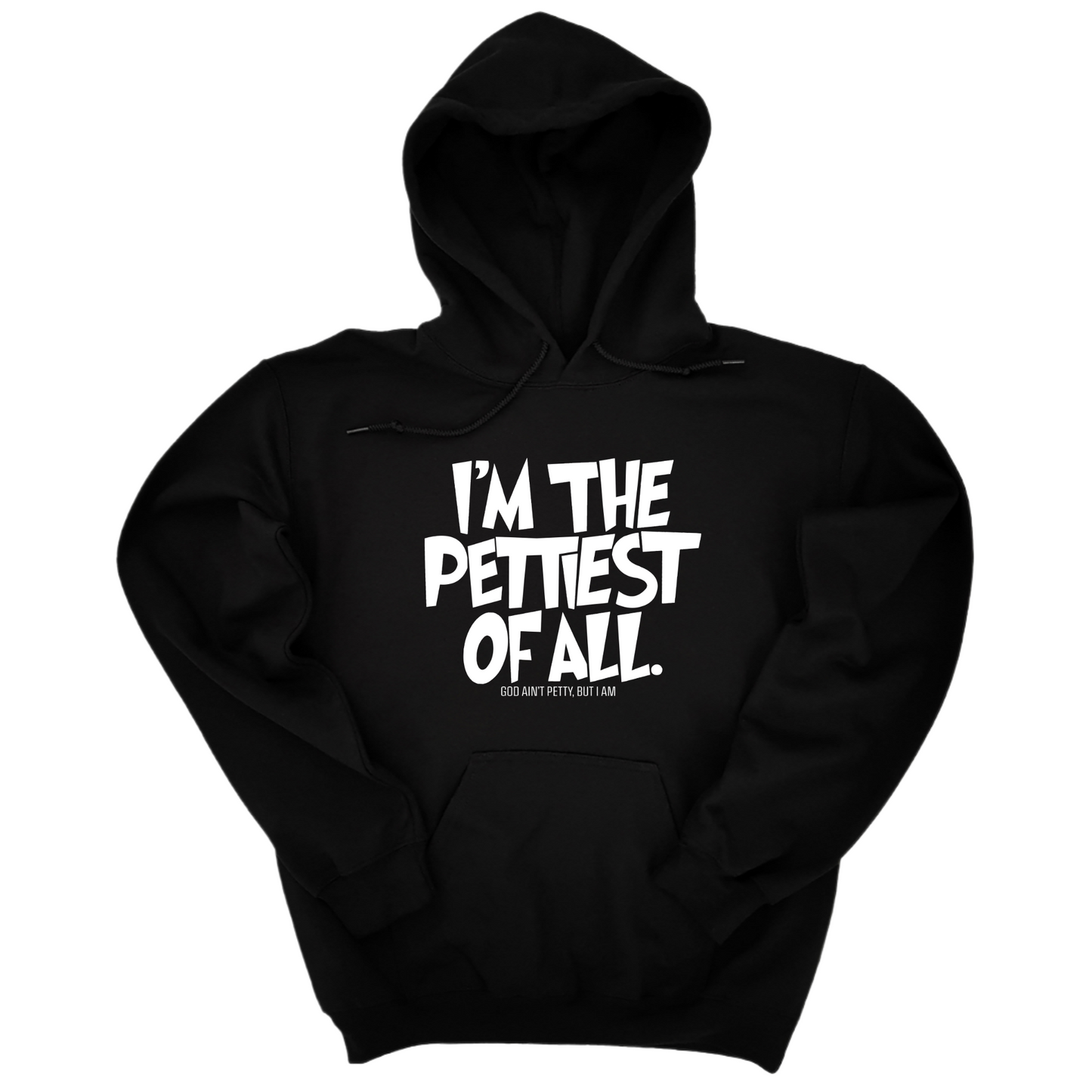 I'm Pettiest of All Unisex Hoodie