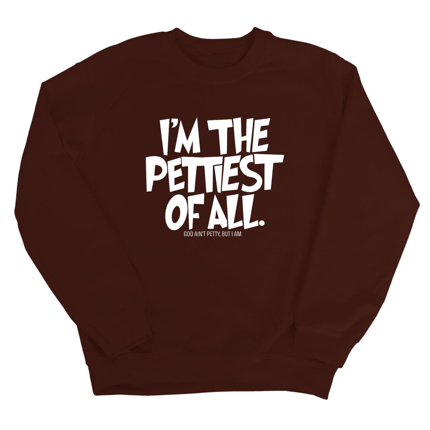 I'm Pettiest of All Unisex Sweatshirt