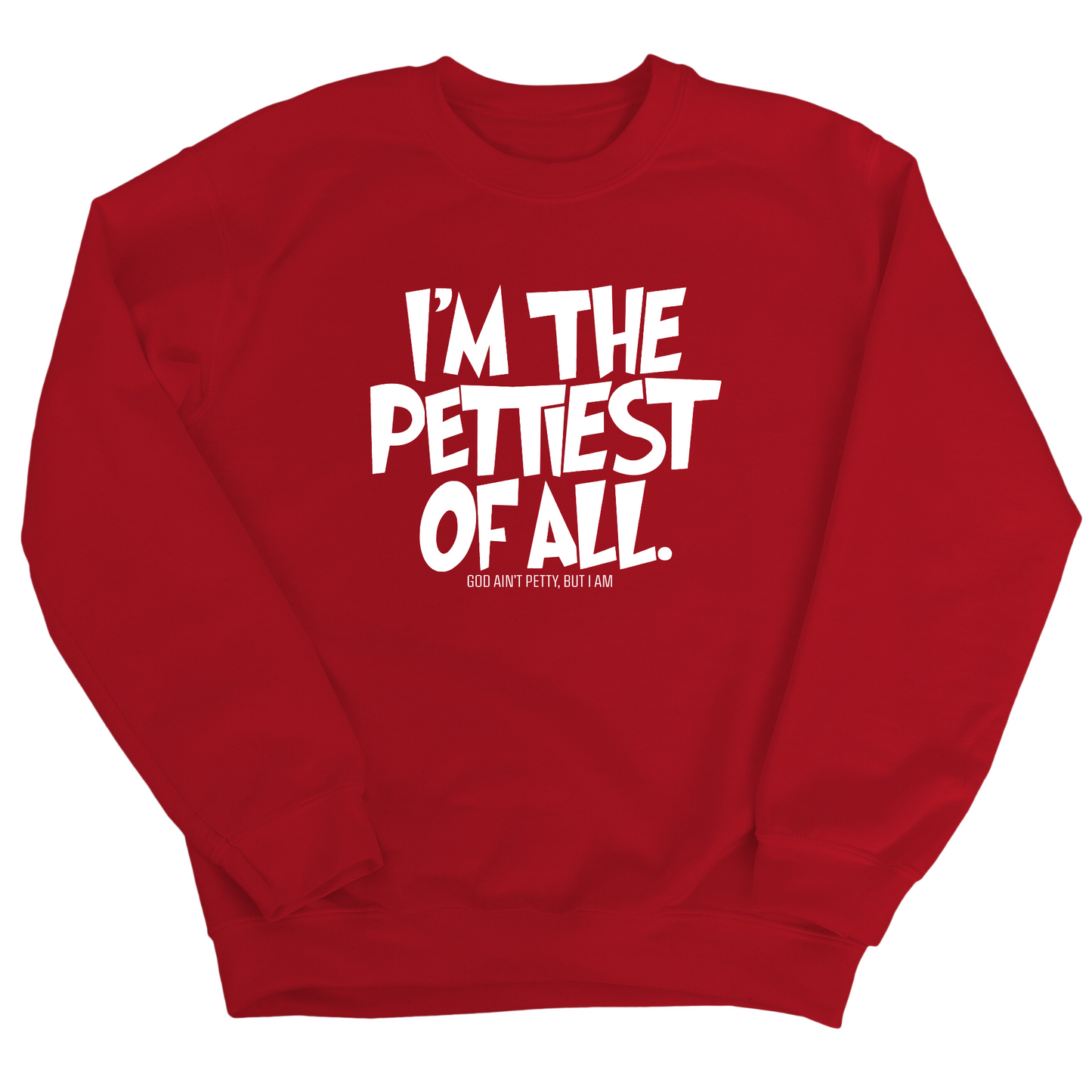 I'm Pettiest of All Unisex Sweatshirt