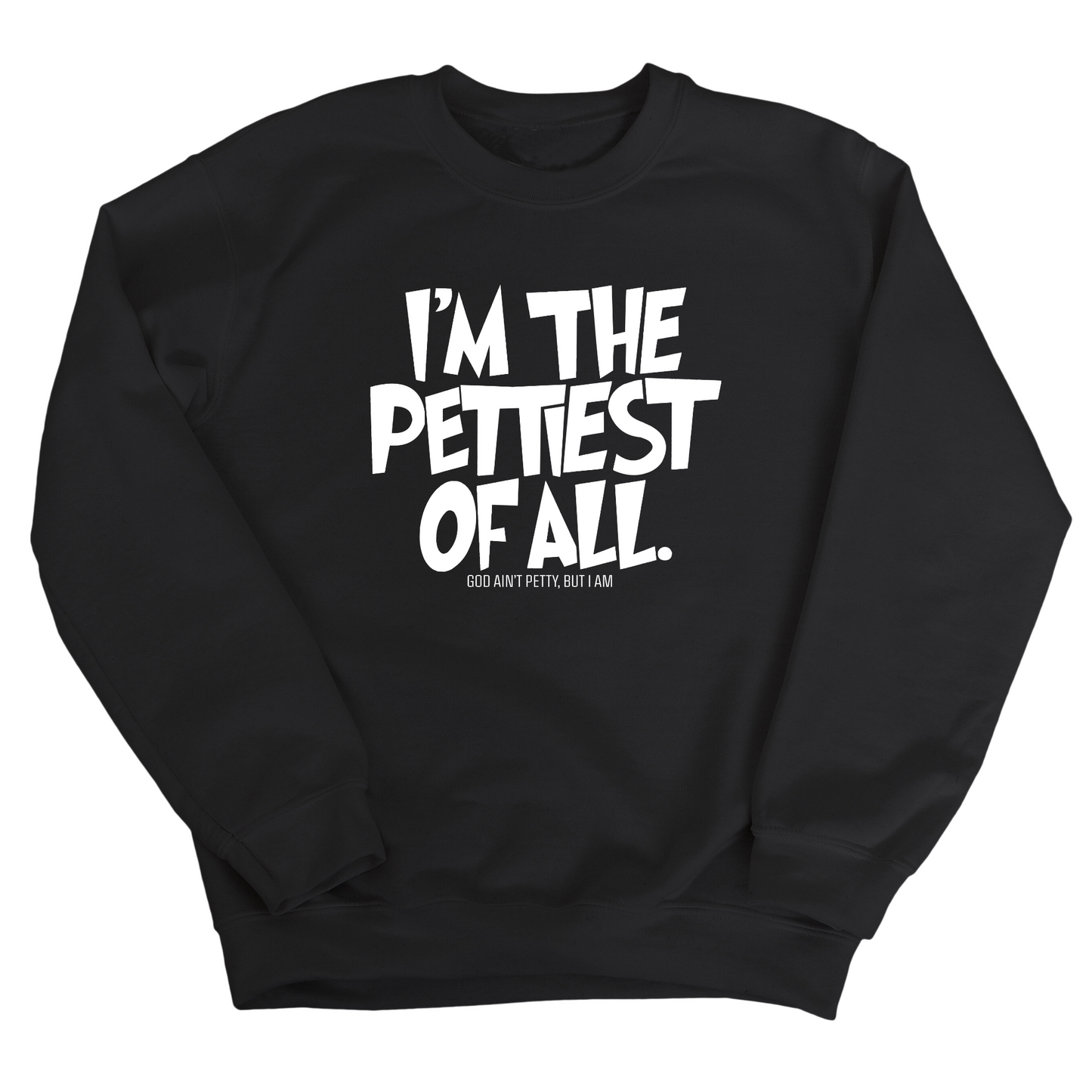 I'm Pettiest of All Unisex Sweatshirt
