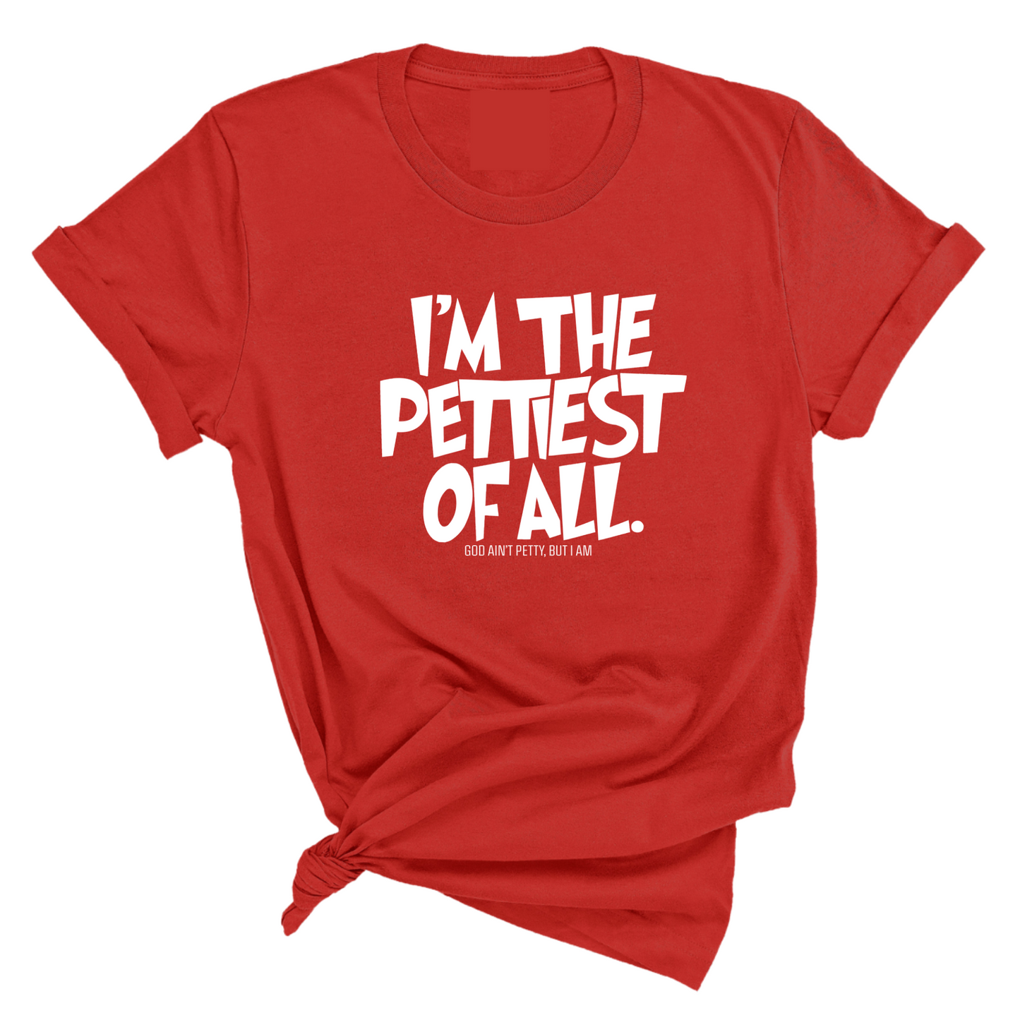 I'm Pettiest of All Unisex Tee