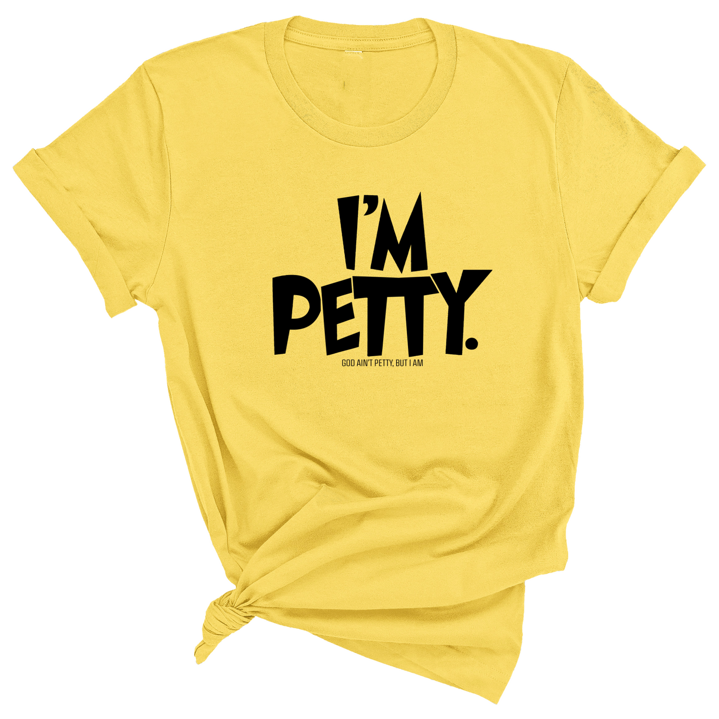 I'm Petty Unisex Tee