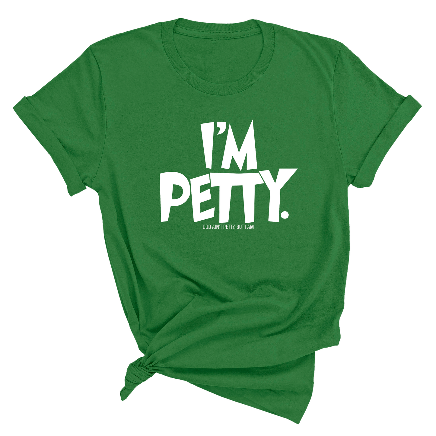 I'm Petty Unisex Tee