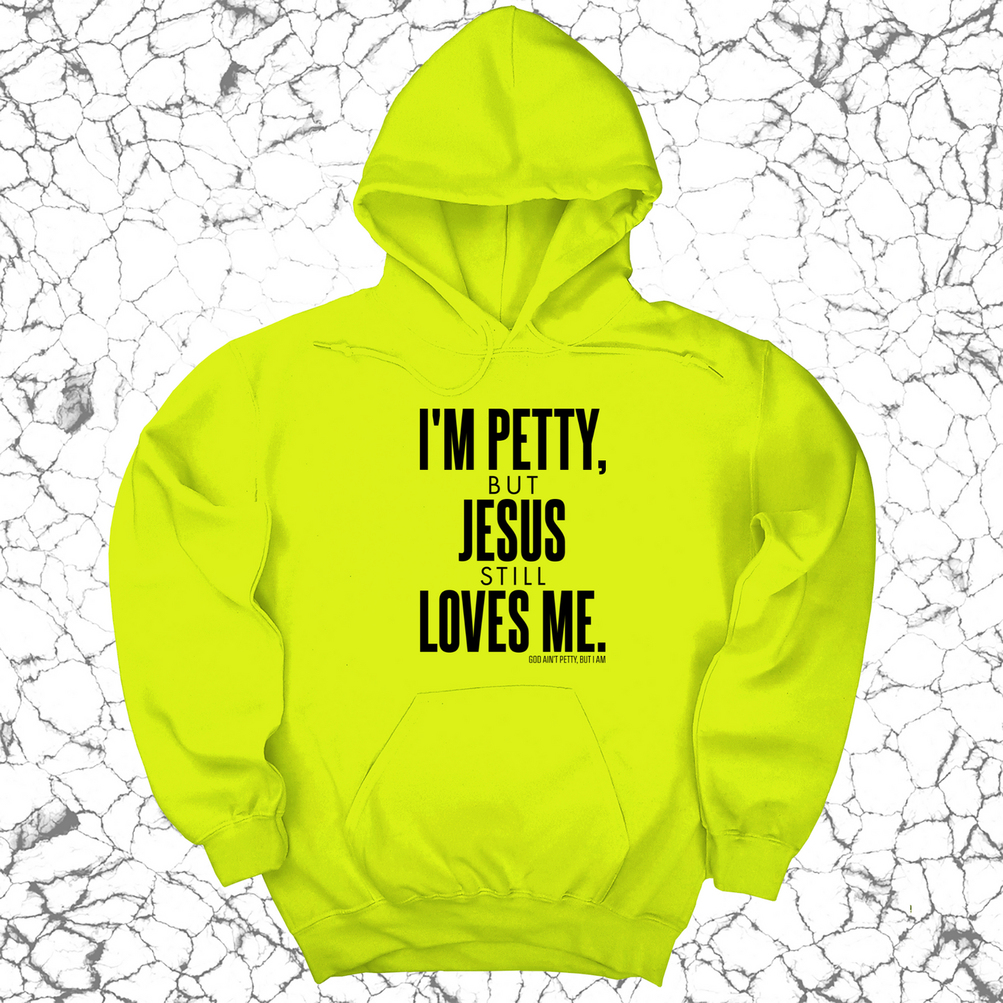 I'm Petty, but Jesus still loves me Unisex Hoodie