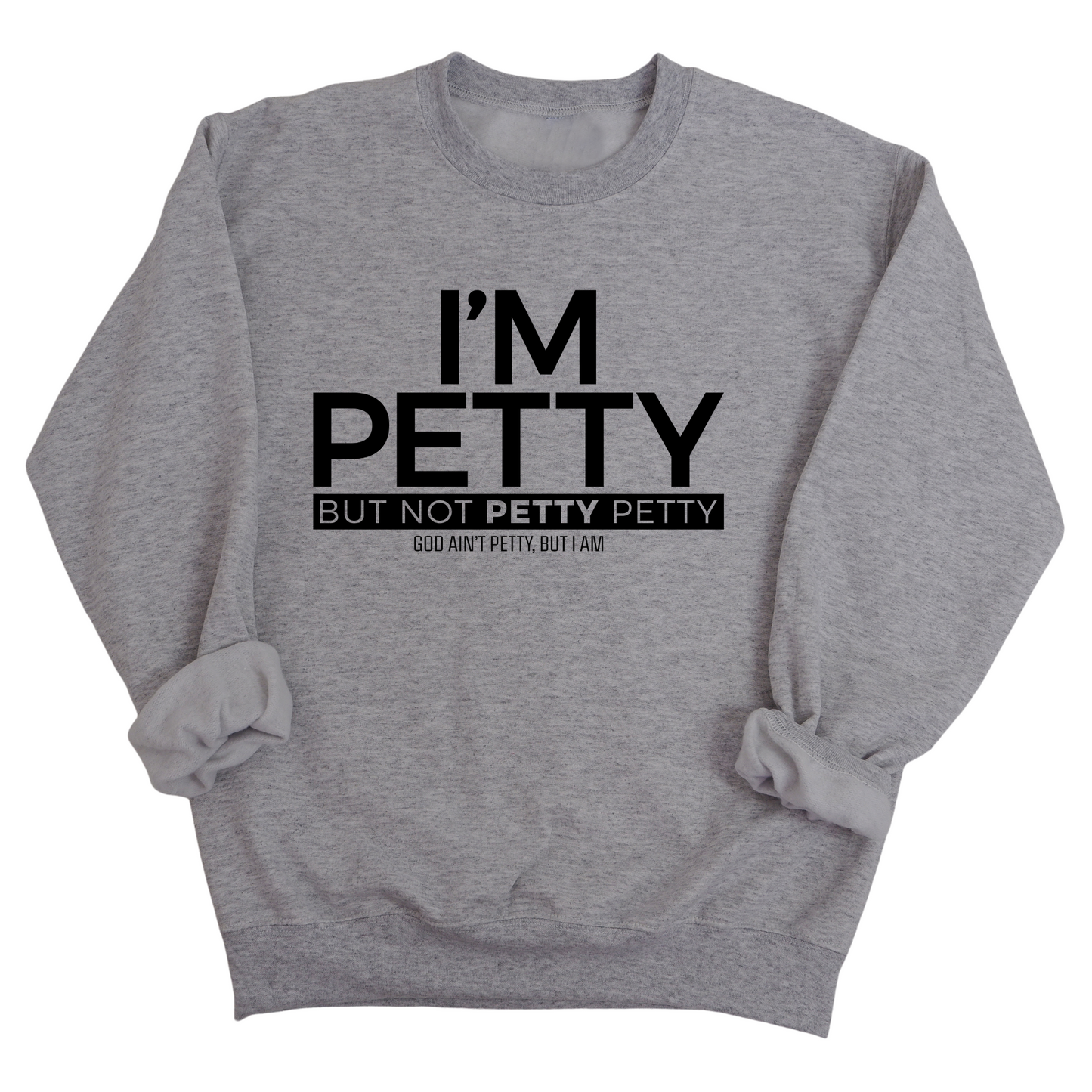 I'm Petty but not petty petty Unisex Sweatshirt