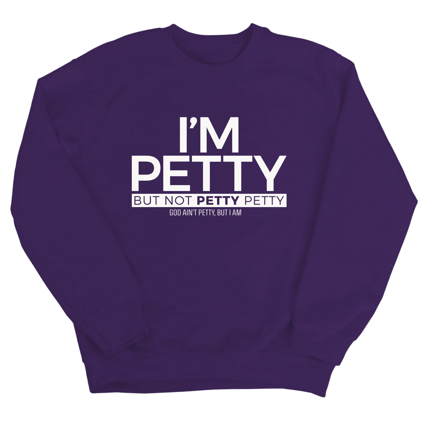 I'm Petty but not petty petty Unisex Sweatshirt