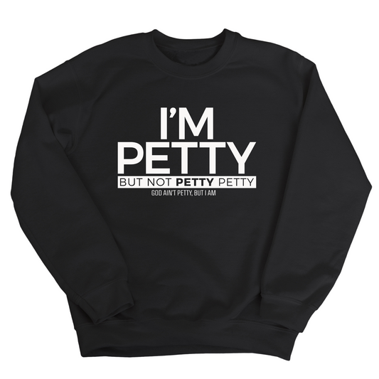 I'm Petty but not petty petty Unisex Sweatshirt