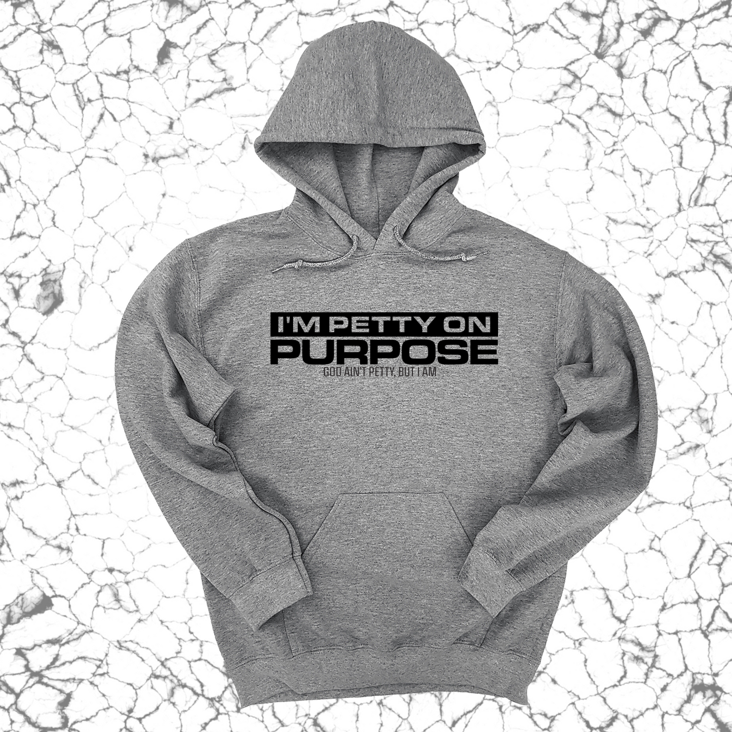 I'm Petty on Purpose Unisex Hoodie