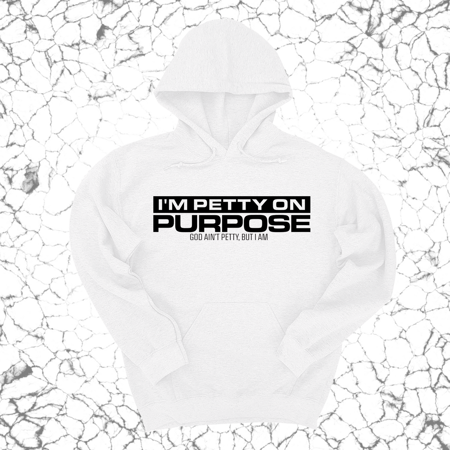 I'm Petty on Purpose Unisex Hoodie