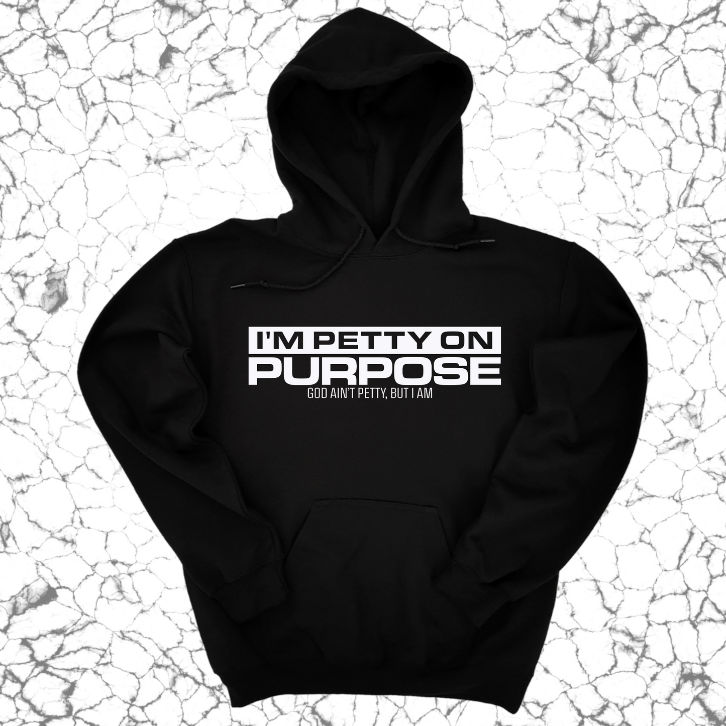 I'm Petty on Purpose Unisex Hoodie