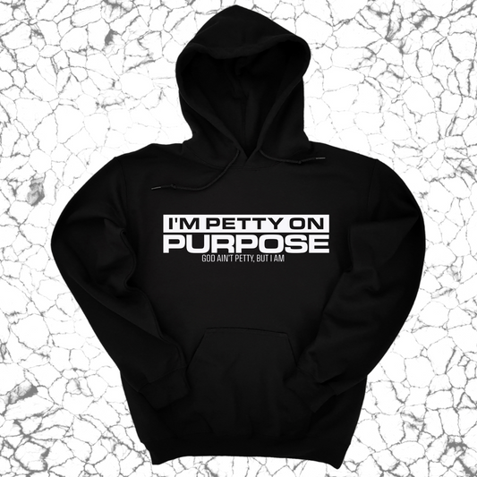 I'm Petty on Purpose Unisex Hoodie
