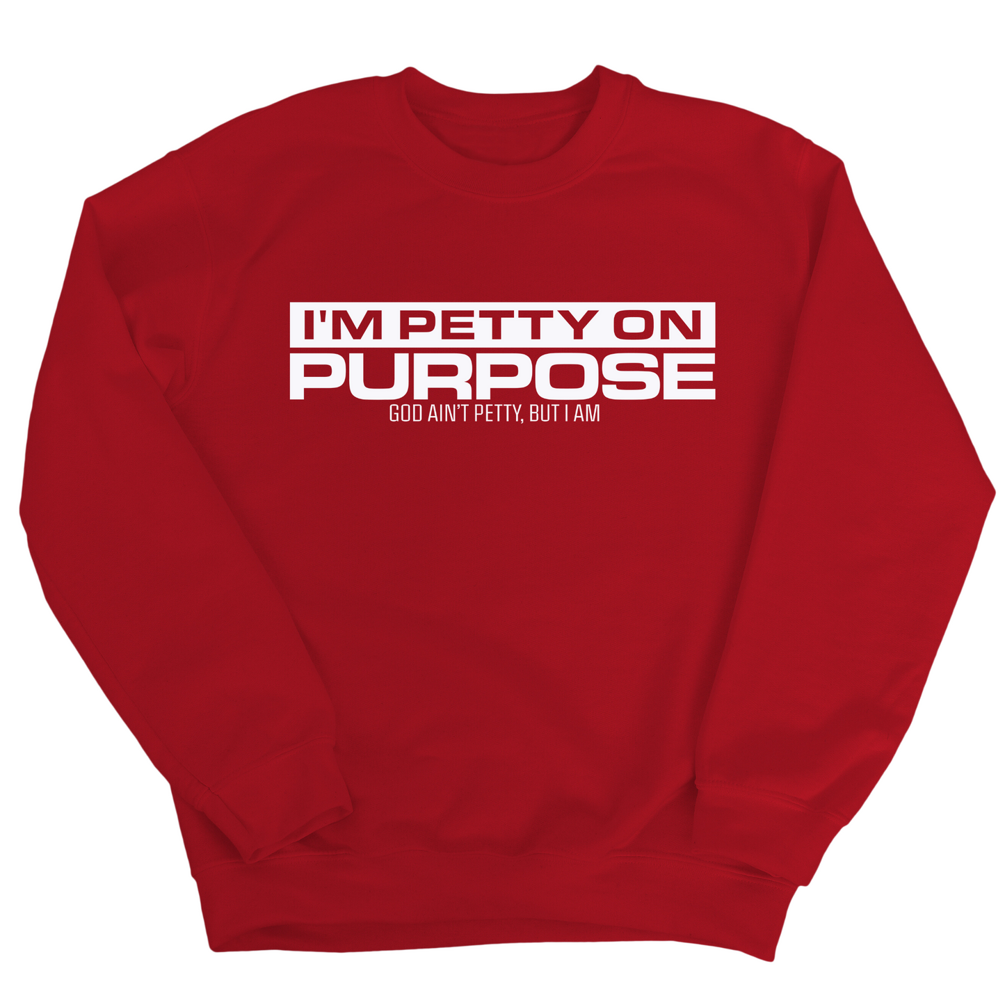 I'm Petty on Purpose Unisex Sweatshirt
