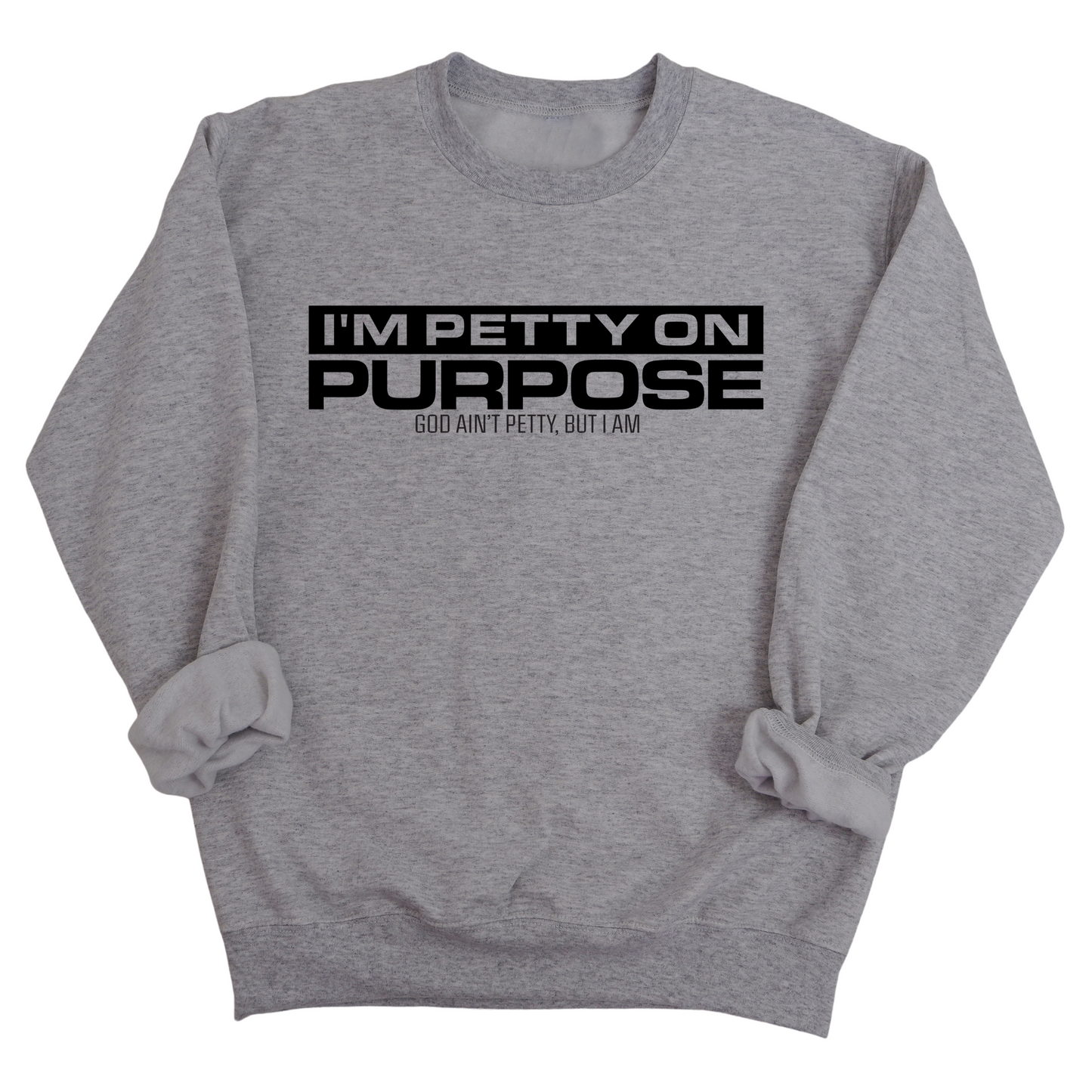 I'm Petty on Purpose Unisex Sweatshirt
