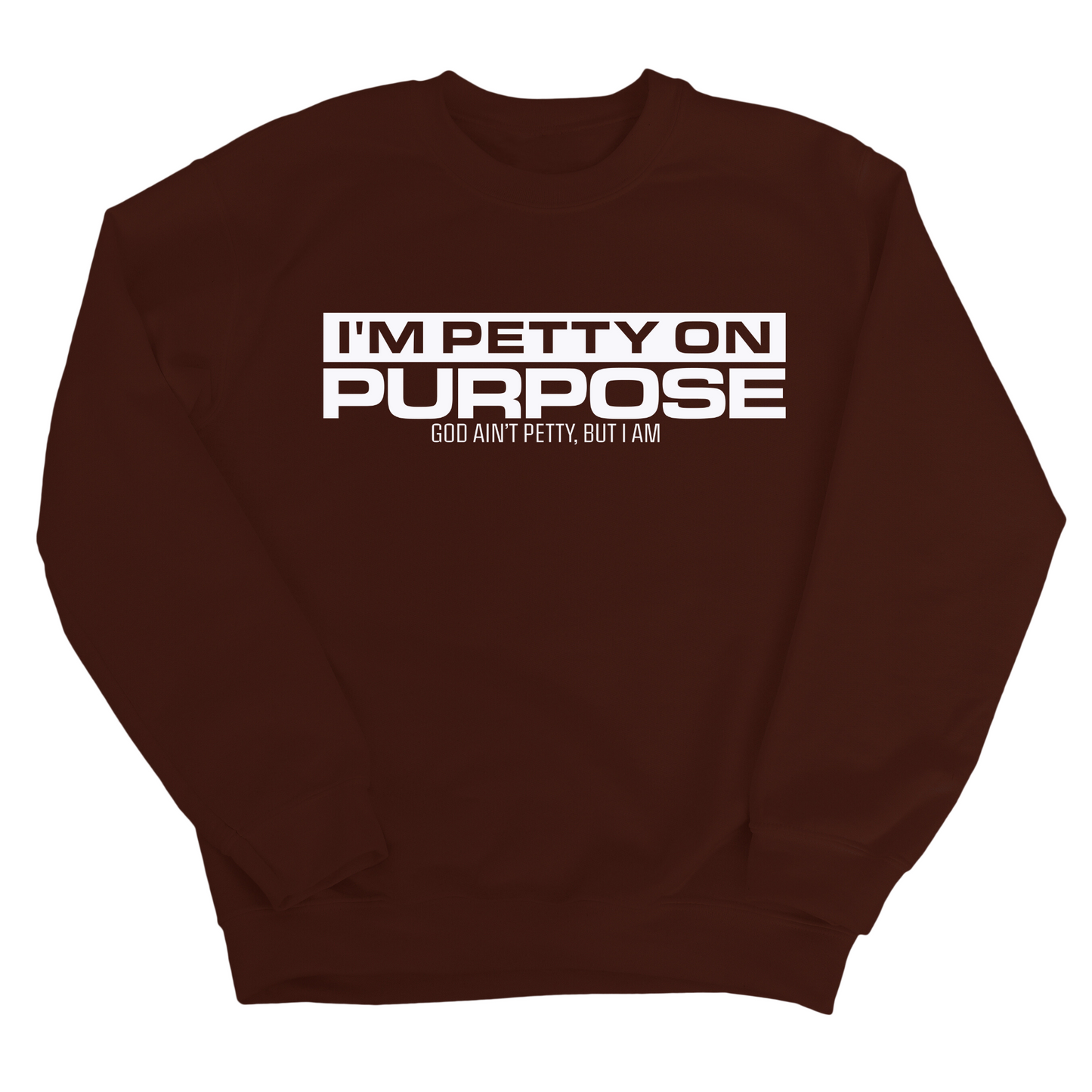 I'm Petty on Purpose Unisex Sweatshirt