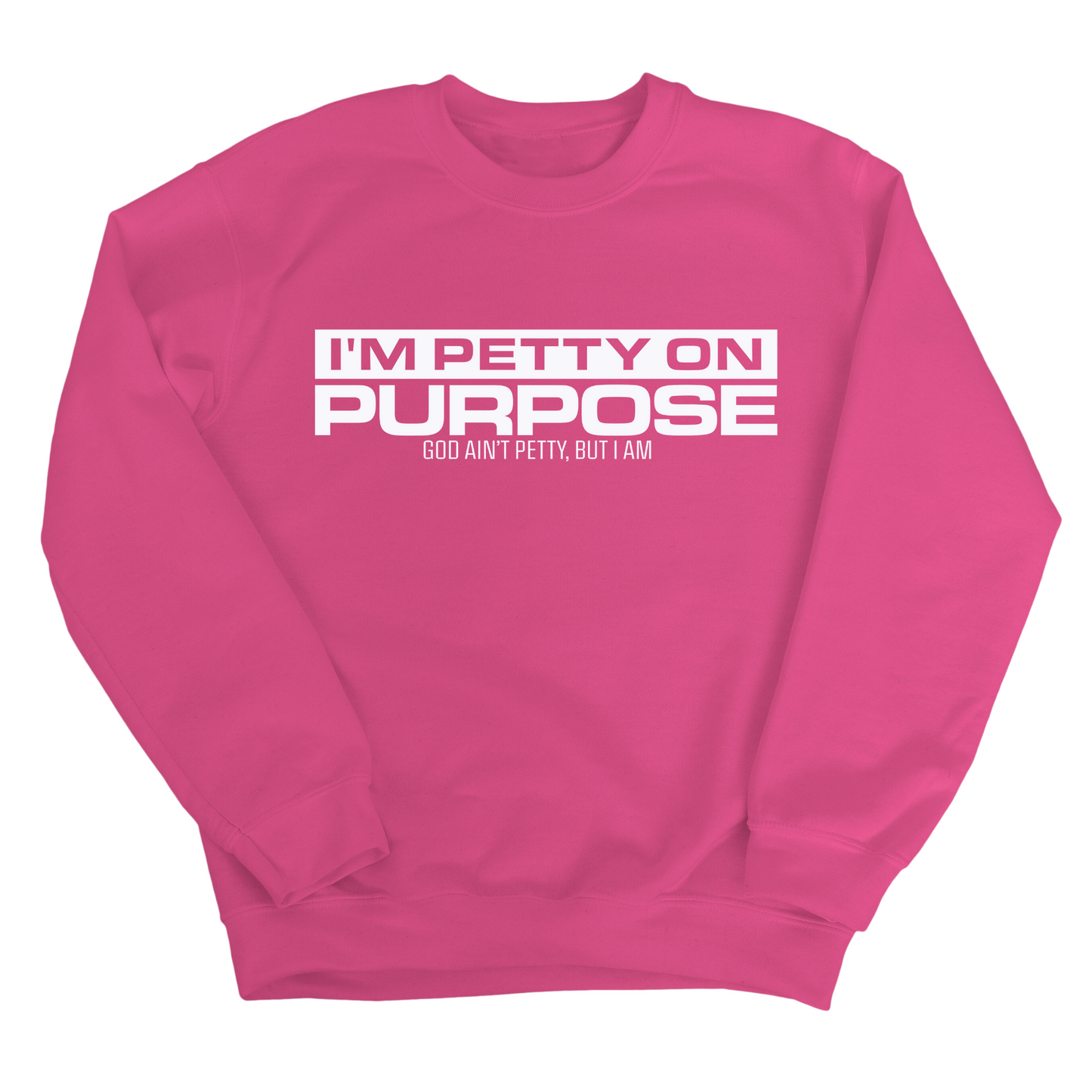 I'm Petty on Purpose Unisex Sweatshirt