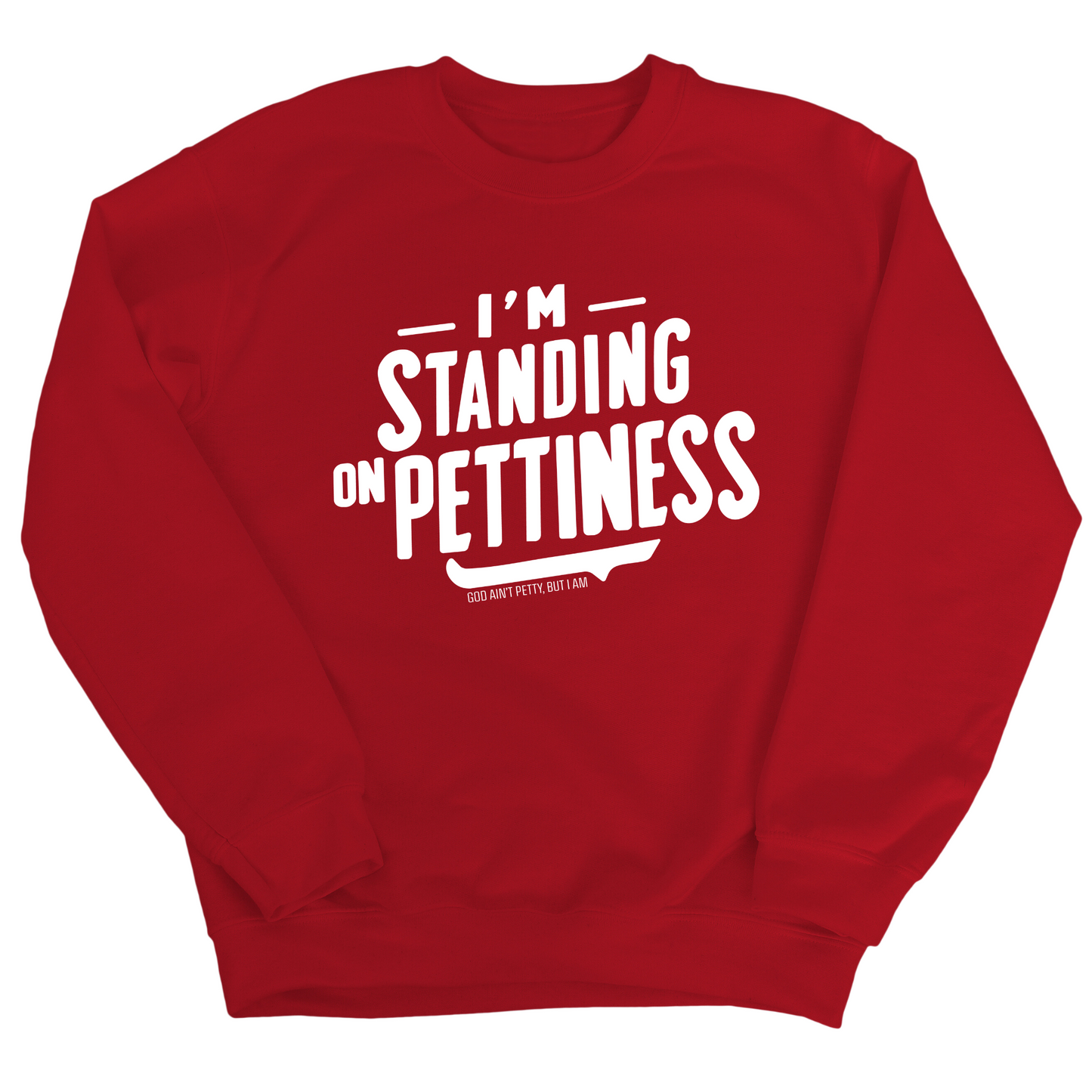 I'm Standing on Pettiness Unisex Sweatshirt