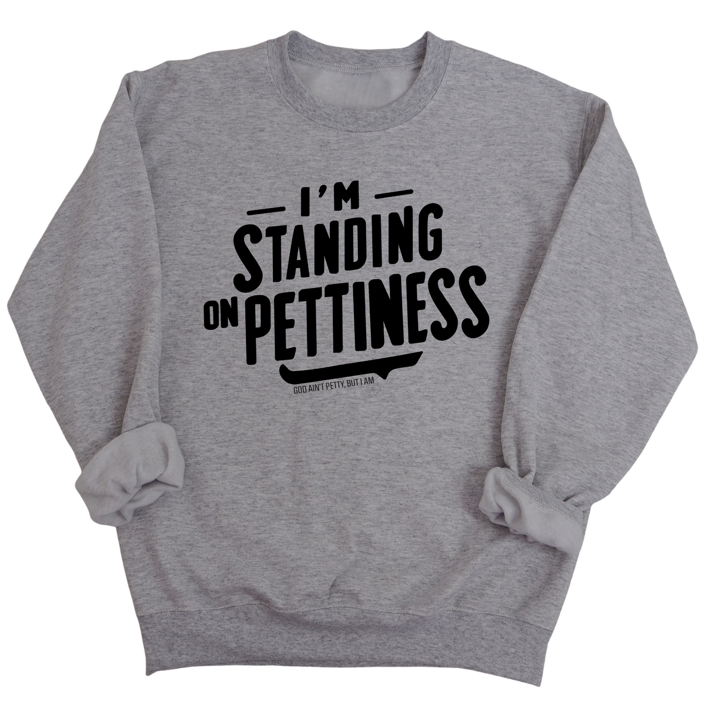 I'm Standing on Pettiness Unisex Sweatshirt