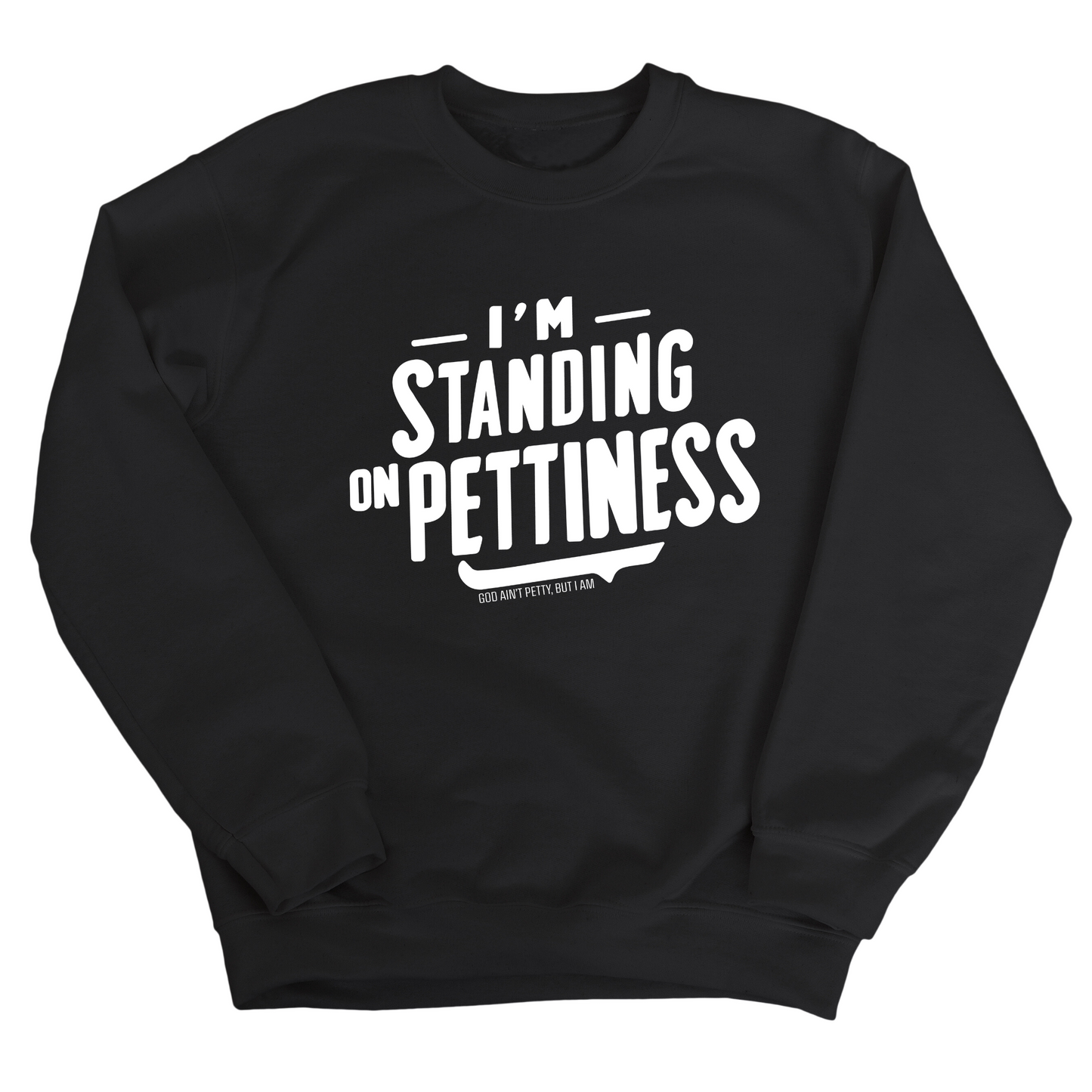 I'm Standing on Pettiness Unisex Sweatshirt