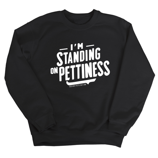 I'm Standing on Pettiness Unisex Sweatshirt