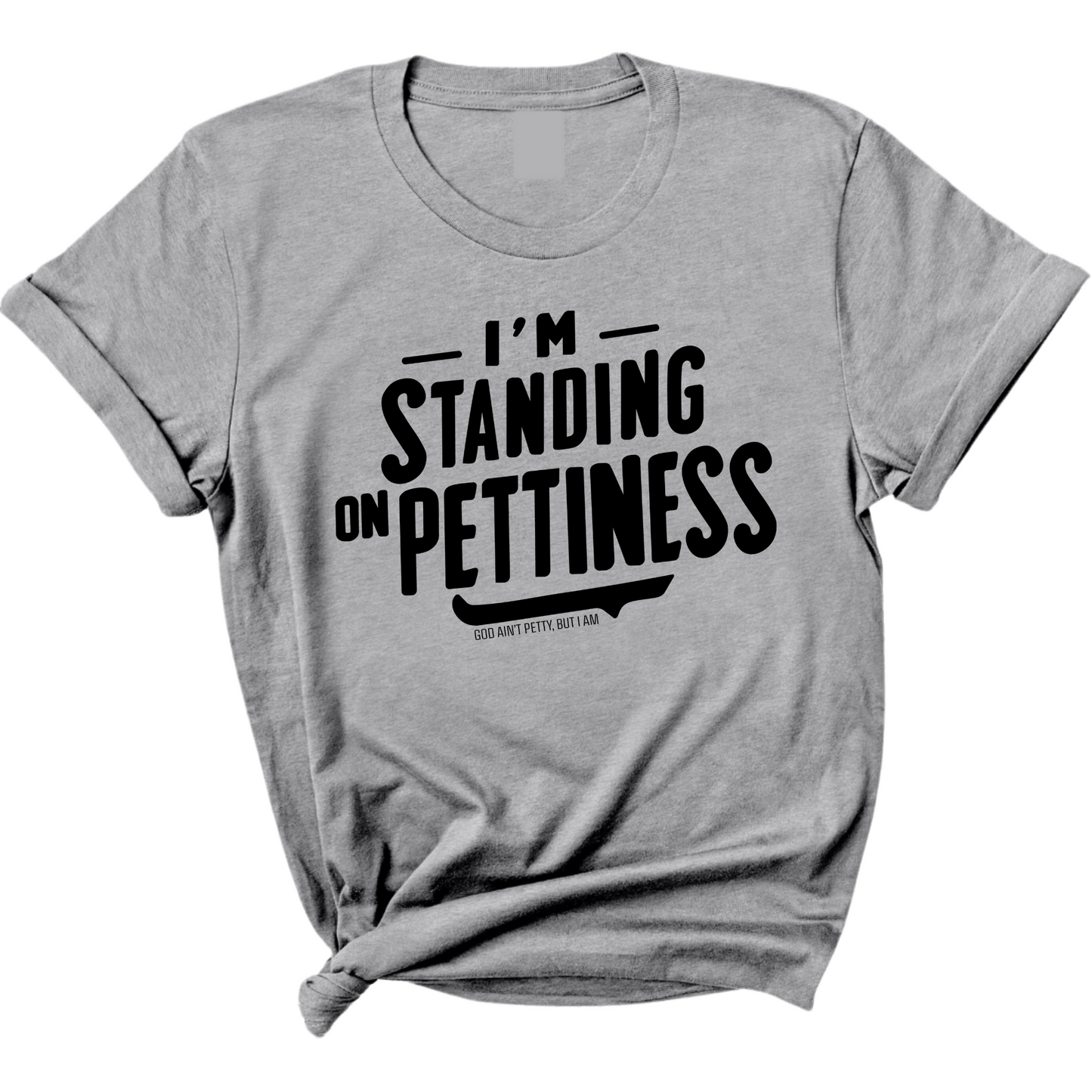 I'm Standing on Pettiness Unisex Tee