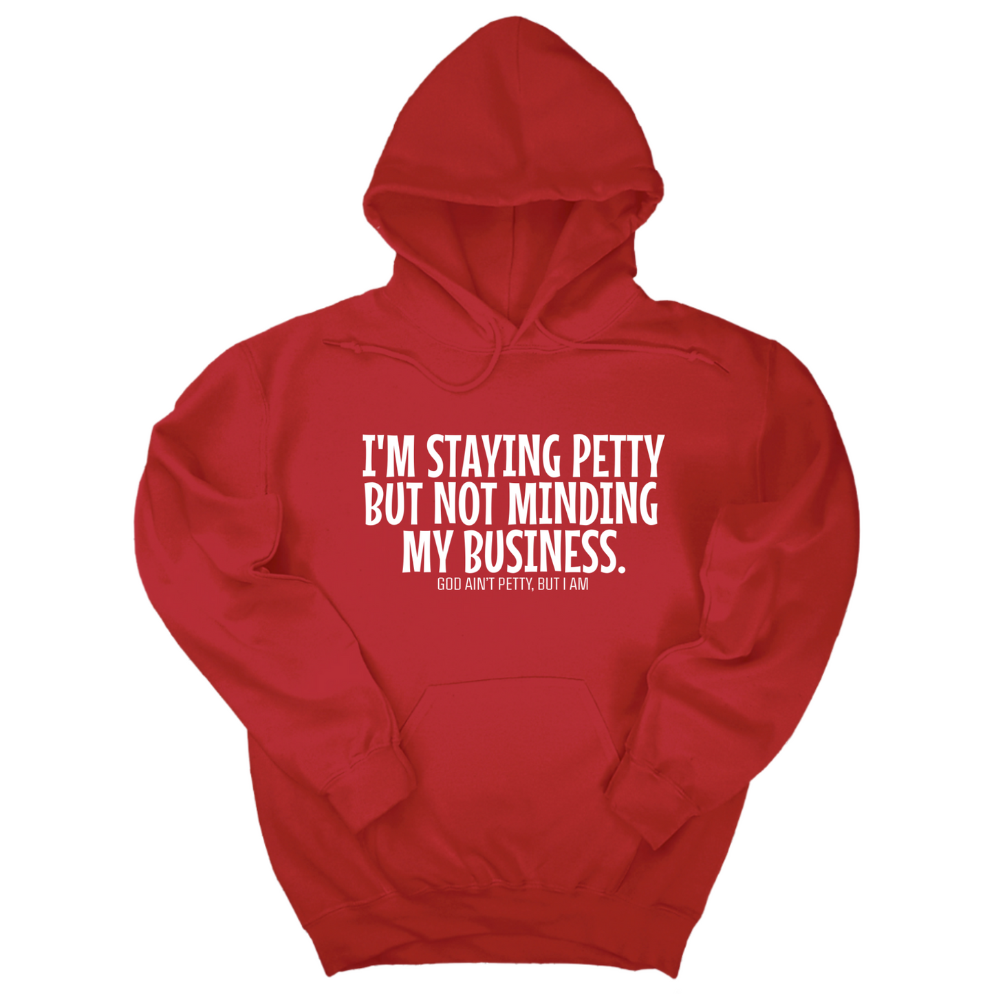I'm Staying Petty But Not Minding My Business Unisex Hoodie
