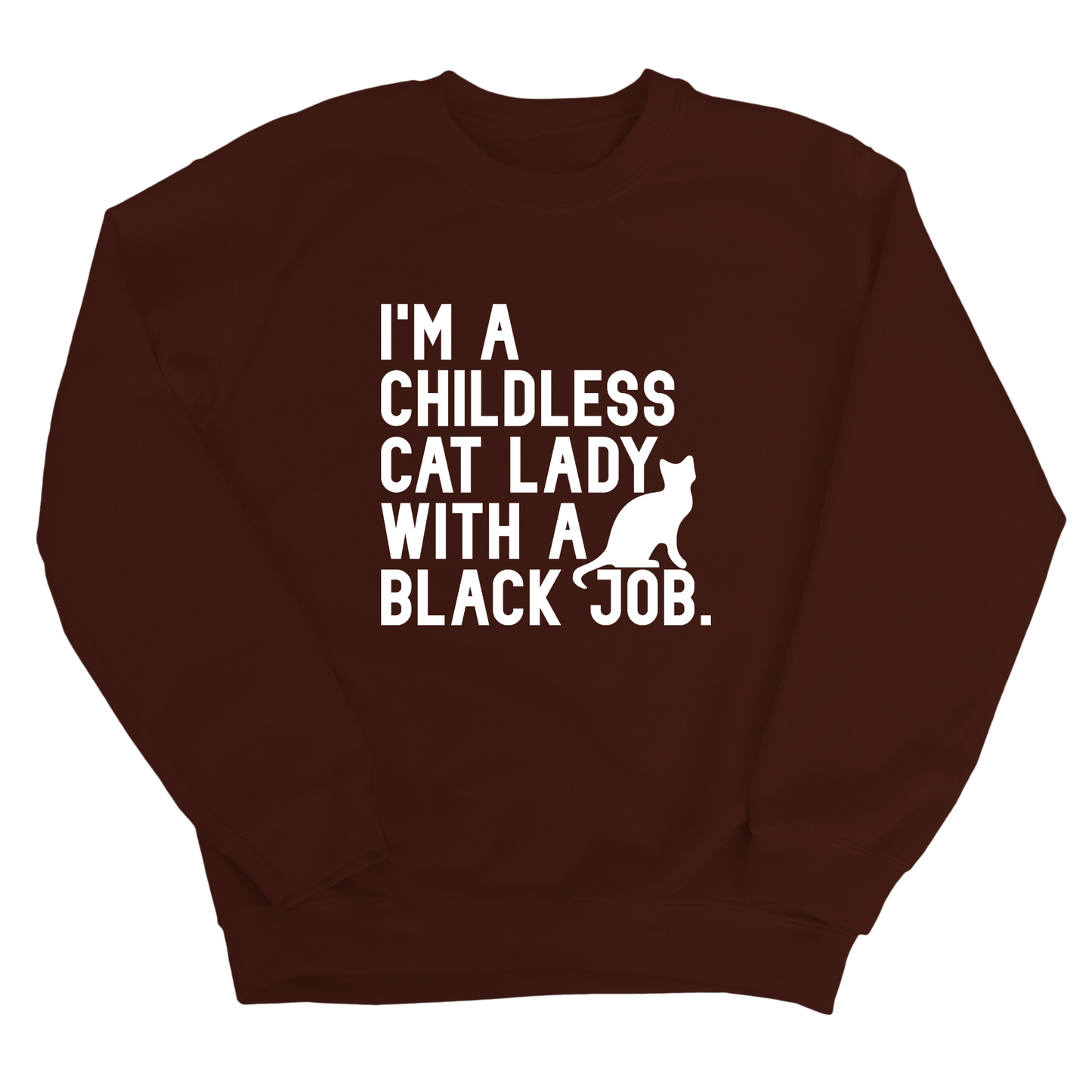 I'm a Childless Cat Lady with a Black Job Unisex Sweatshirt