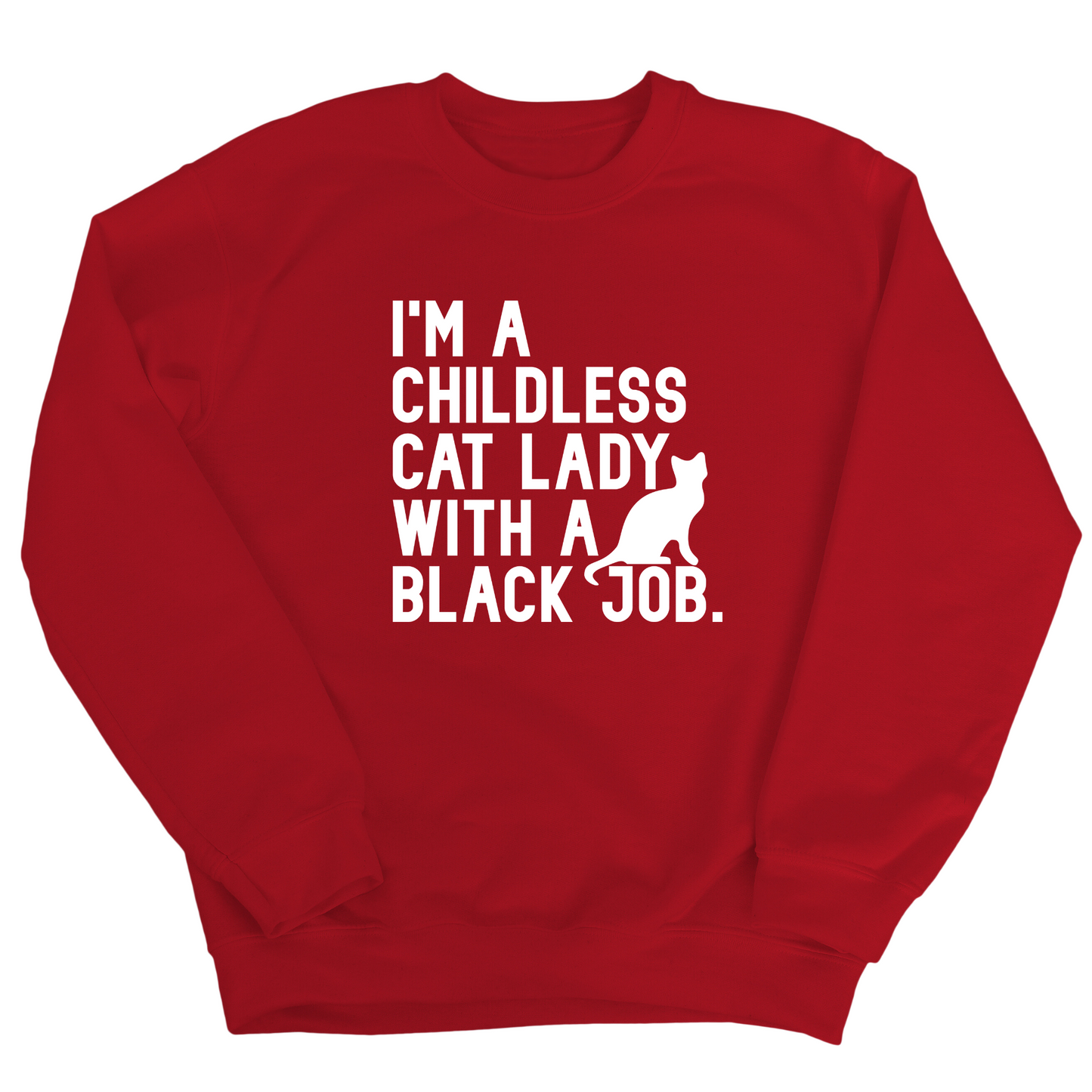 I'm a Childless Cat Lady with a Black Job Unisex Sweatshirt