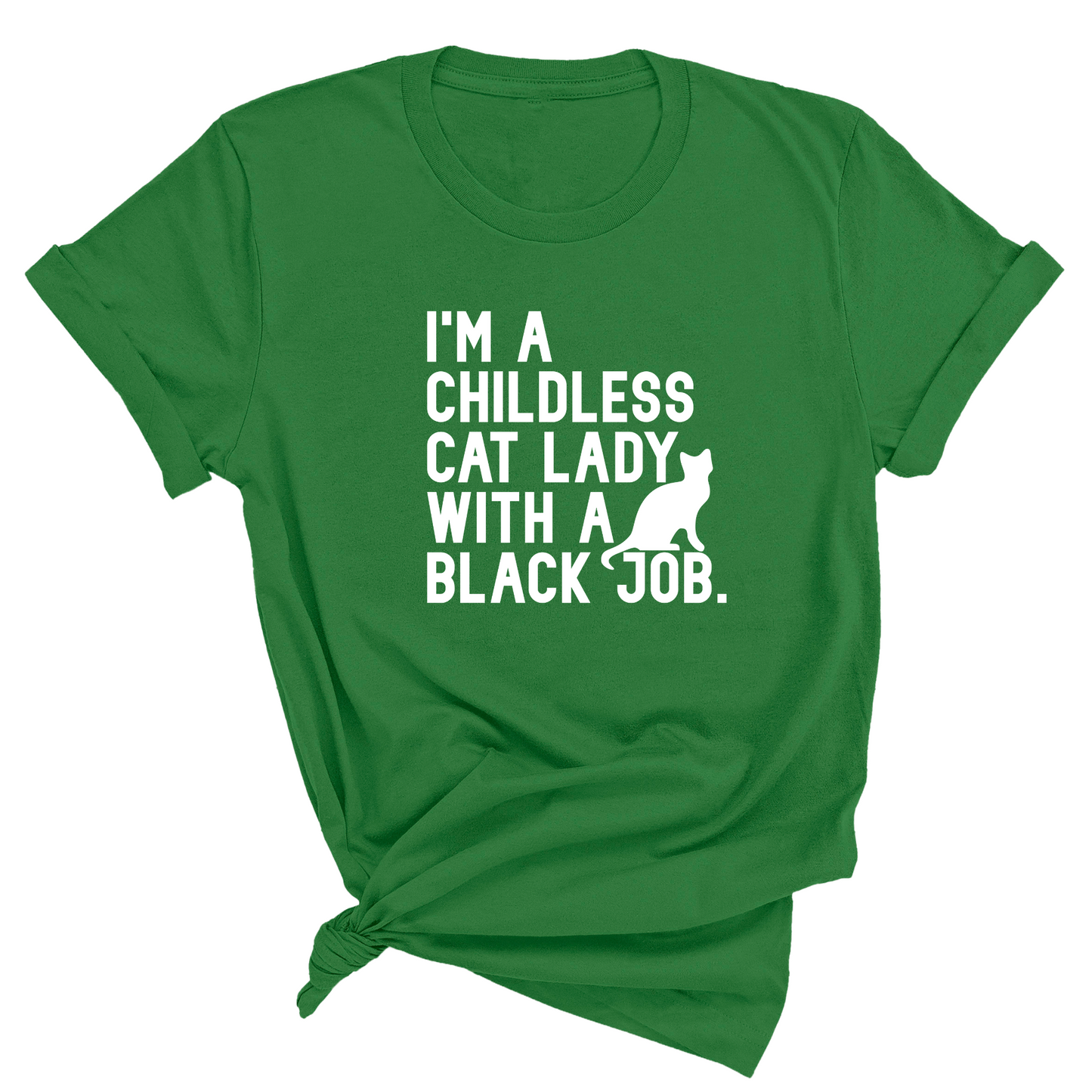 I'm a Childless Cat Lady with a Black Job Unisex Tee