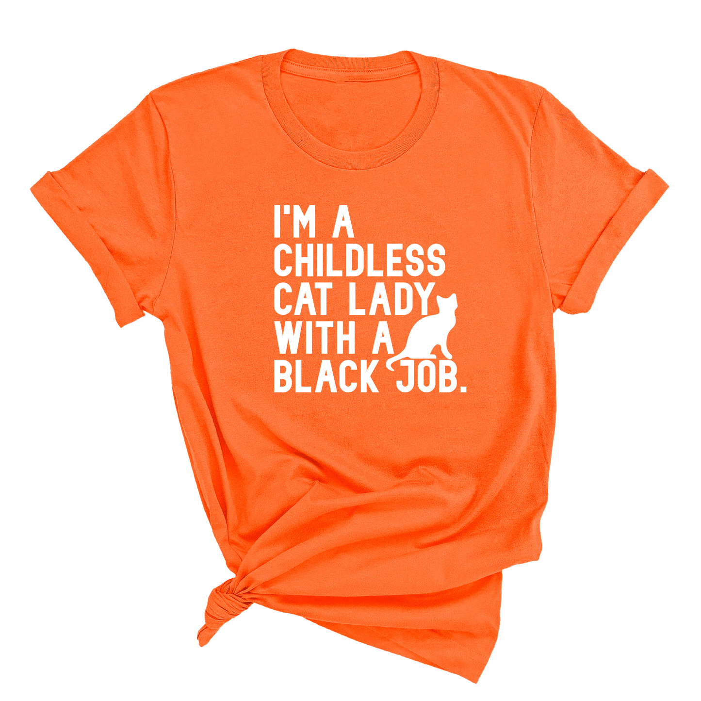 I'm a Childless Cat Lady with a Black Job Unisex Tee