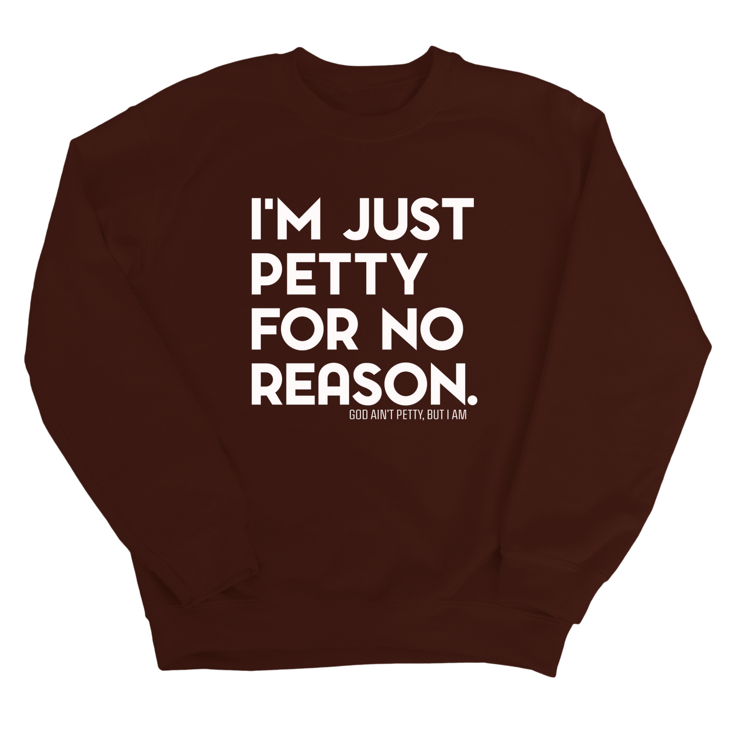 I'm just Petty for no Reason Unisex Sweatshirt