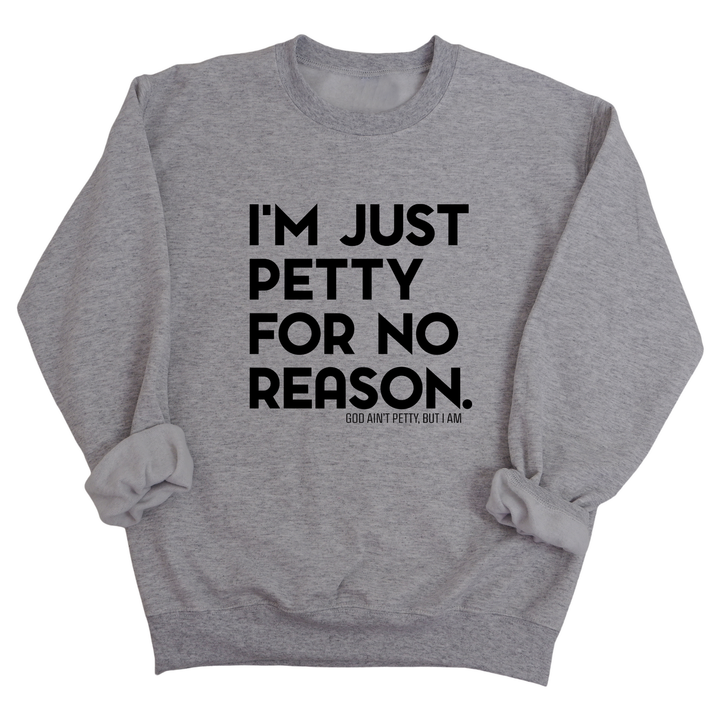I'm just Petty for no Reason Unisex Sweatshirt