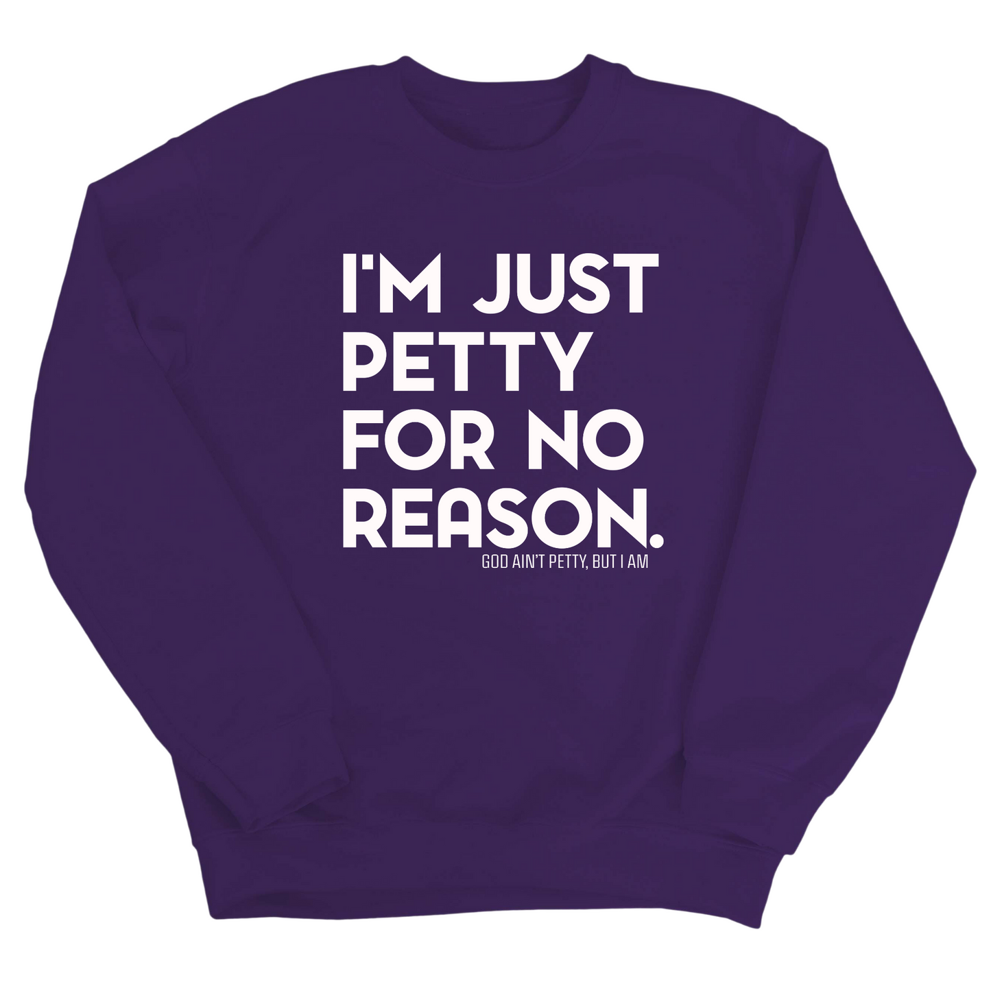 I'm just Petty for no Reason Unisex Sweatshirt