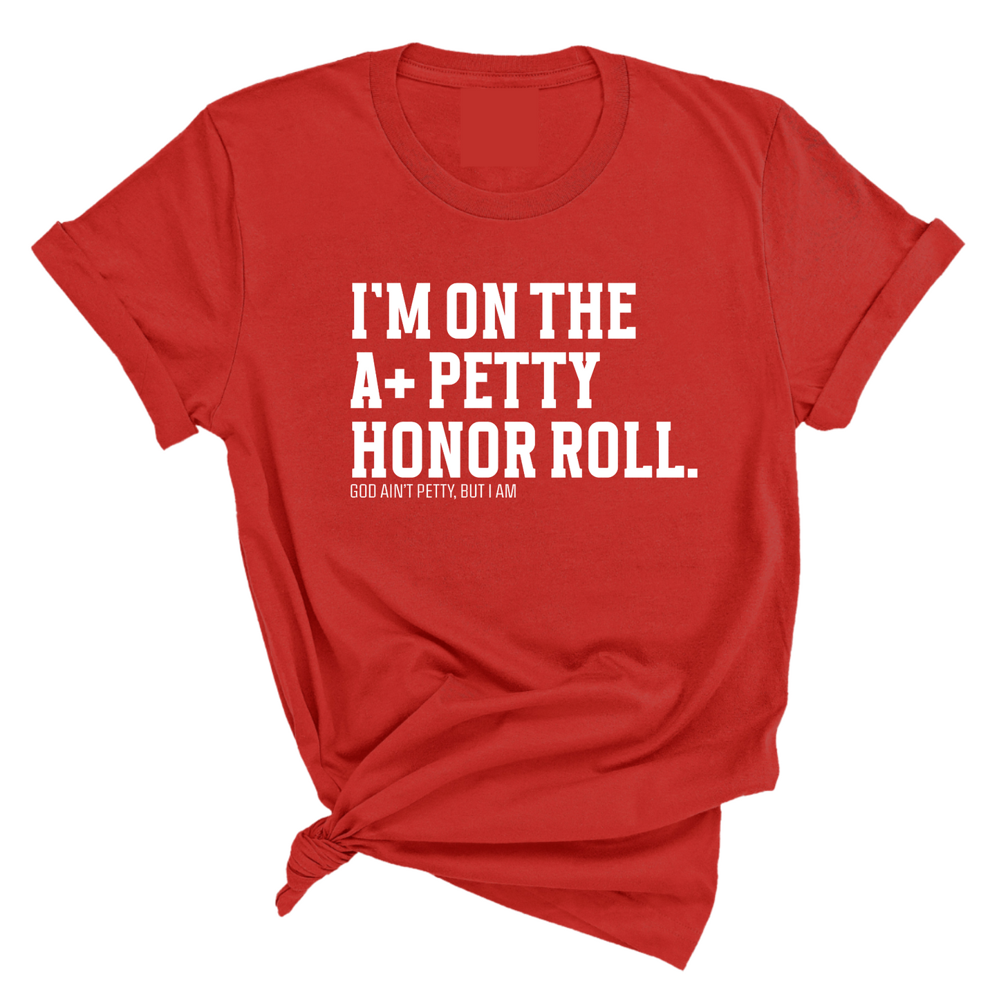 I'm on the A+ Petty Honor Roll Unisex Tee