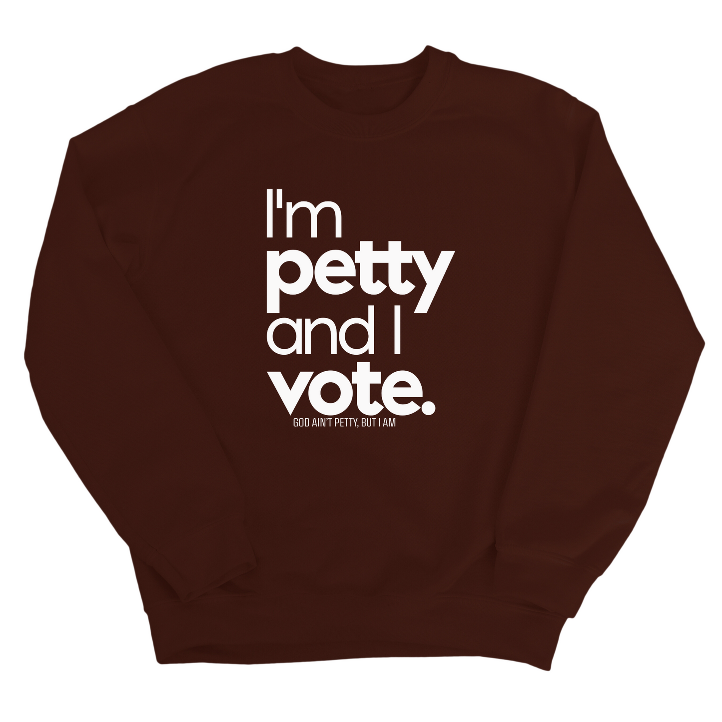 I'm petty and I vote Unisex Sweatshirt