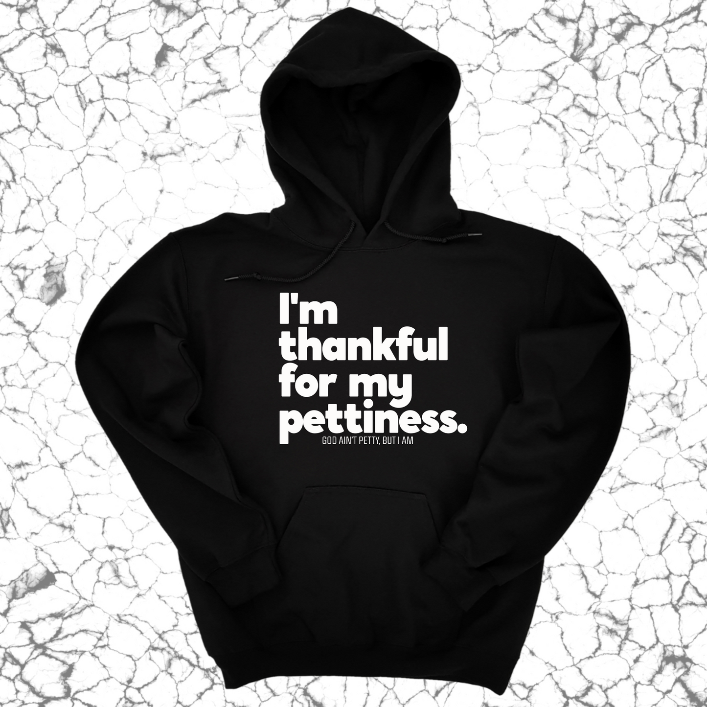 I'm thankful for my Pettiness Unisex Hoodie