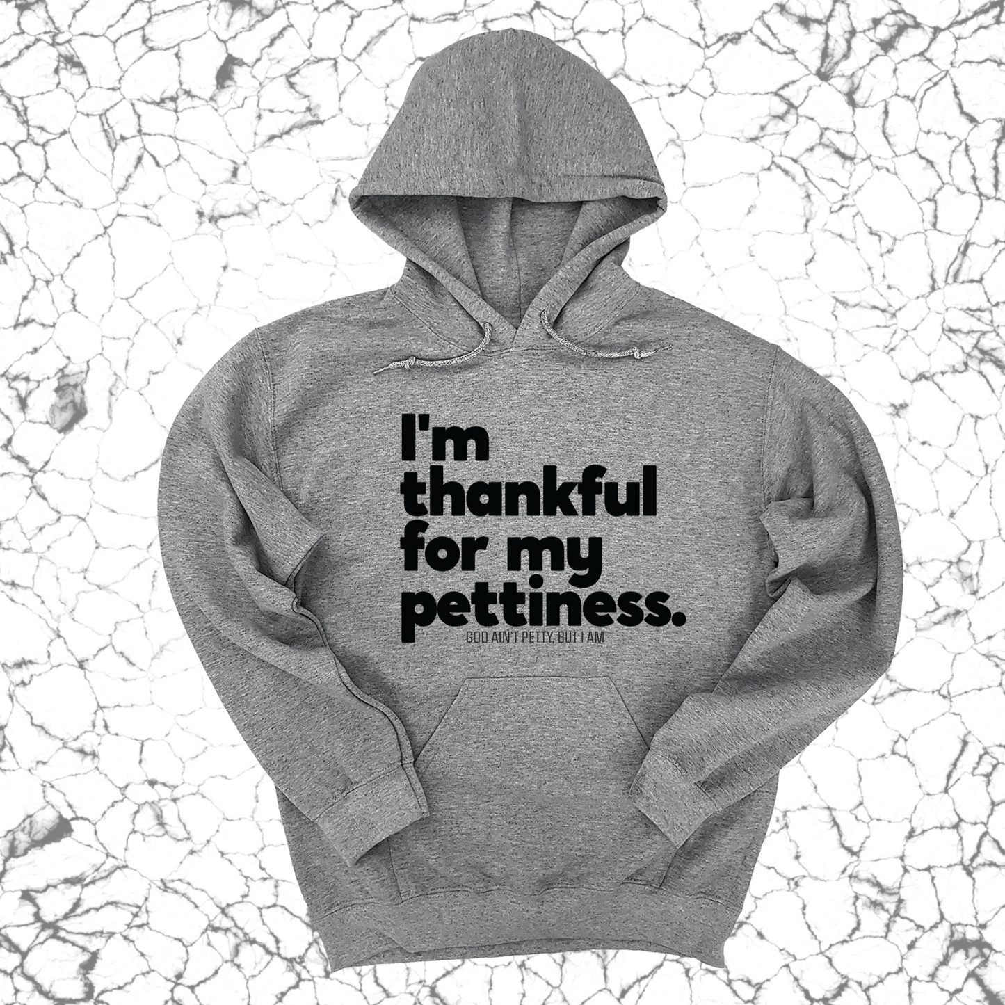 I'm thankful for my Pettiness Unisex Hoodie