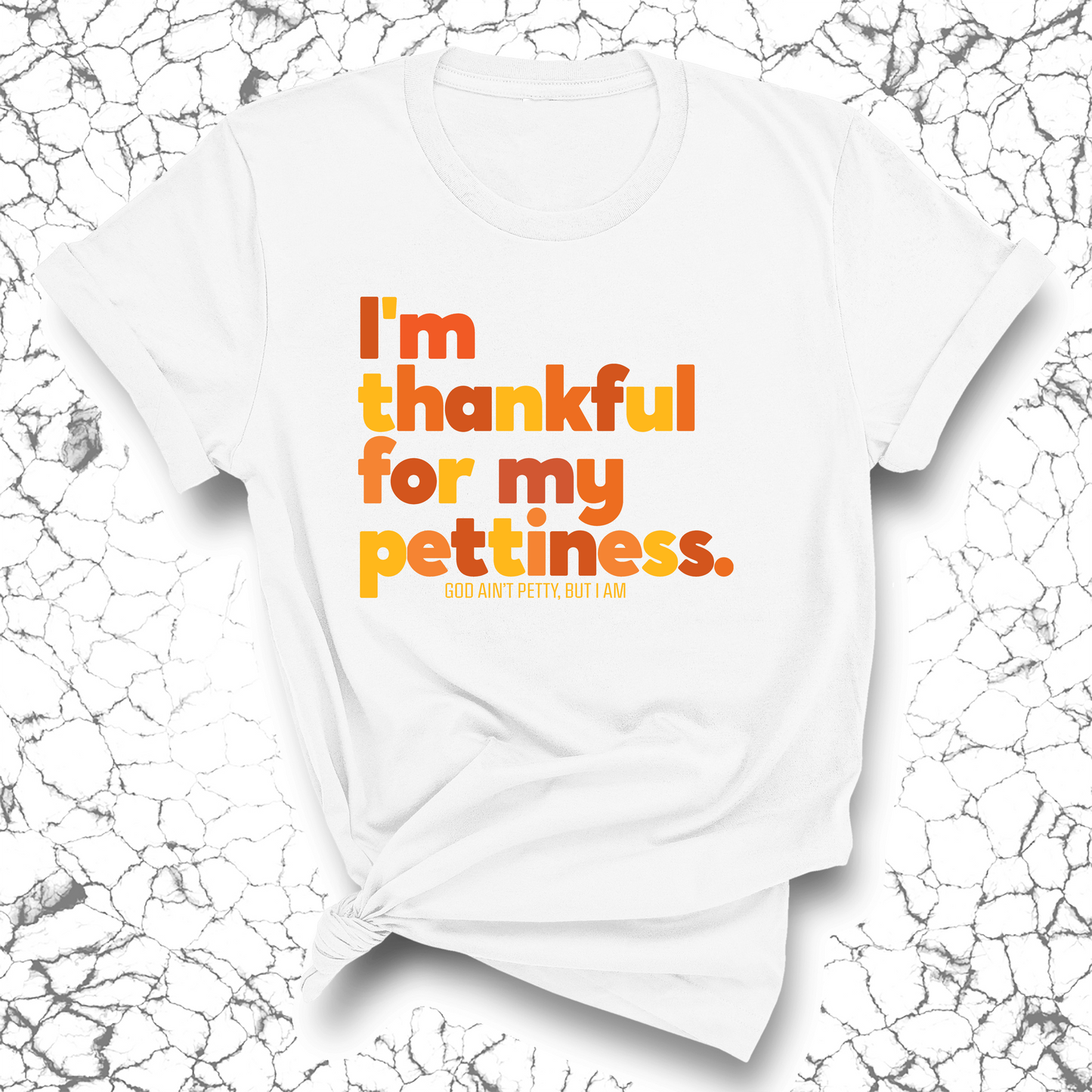 I'm thankful for my Pettiness Unisex Tee
