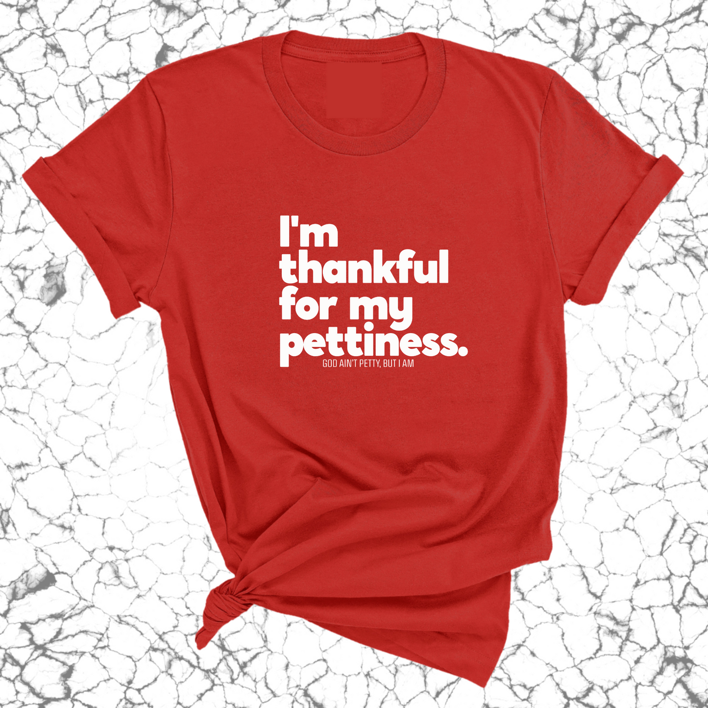 I'm thankful for my Pettiness Unisex Tee