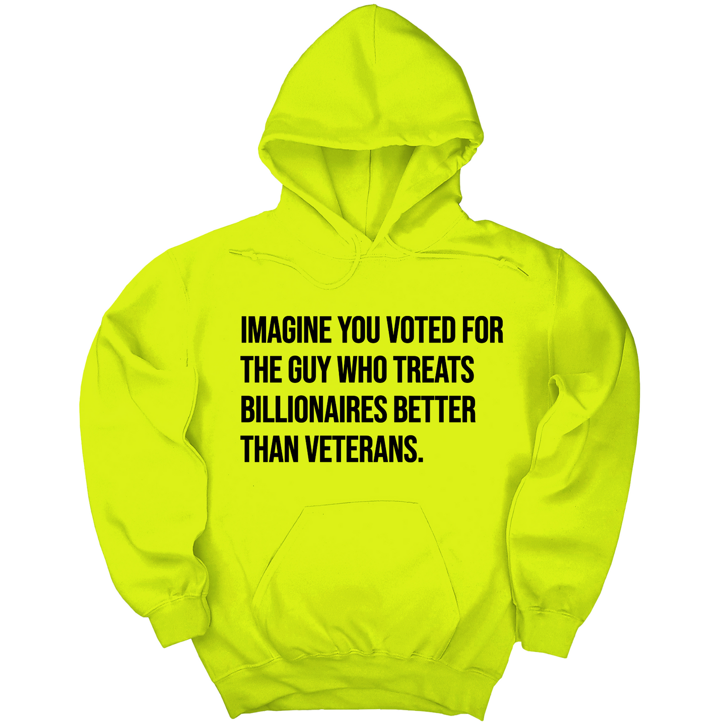 Imagine you Voted for the Guy Who treats Billionaires Better than Veterans Unisex Hoodie