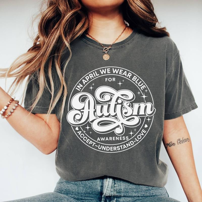 In April We Wear Blue Shirt, Autism Awareness Shirt, Autism Month Tshirt, Accept Understand Love Tee, Unisex Short Sleeve...