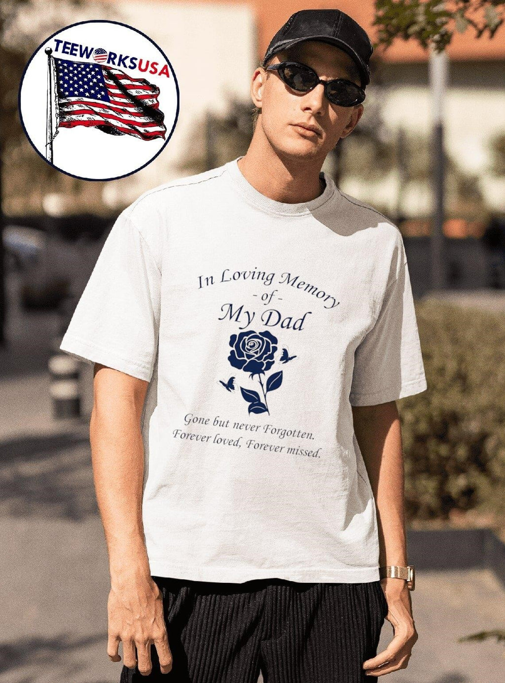 In Loving Memory Of My Dad Gone But Never Forgotten Forever Loved Forever Missed Shirt