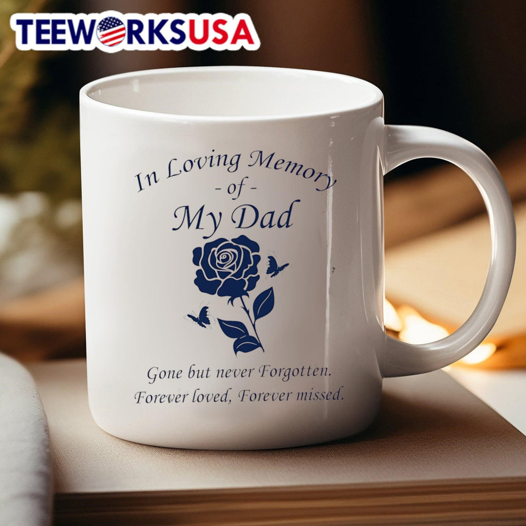In Loving Memory Of My Dad Gone But Never Forgotten Forever Loved Forever Missed Shirt