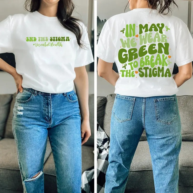 In May We Wear Green To Break The Stigma Shirt Mental Health Shirt Green Ribbon End The Stigma Shirt Mental Health...