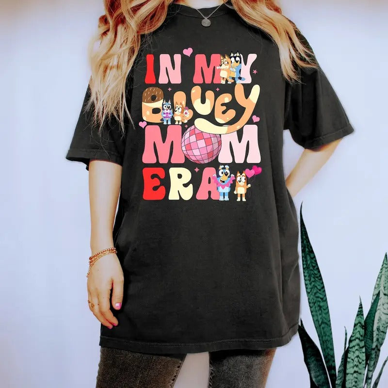 In My Bluey Mom Era T-Shirt, Bluey Cool Mom Tee Shirt, Bluey Chilli Heeler Sweatshirt, Mama Bluey Tee Shirt, Best Mom...