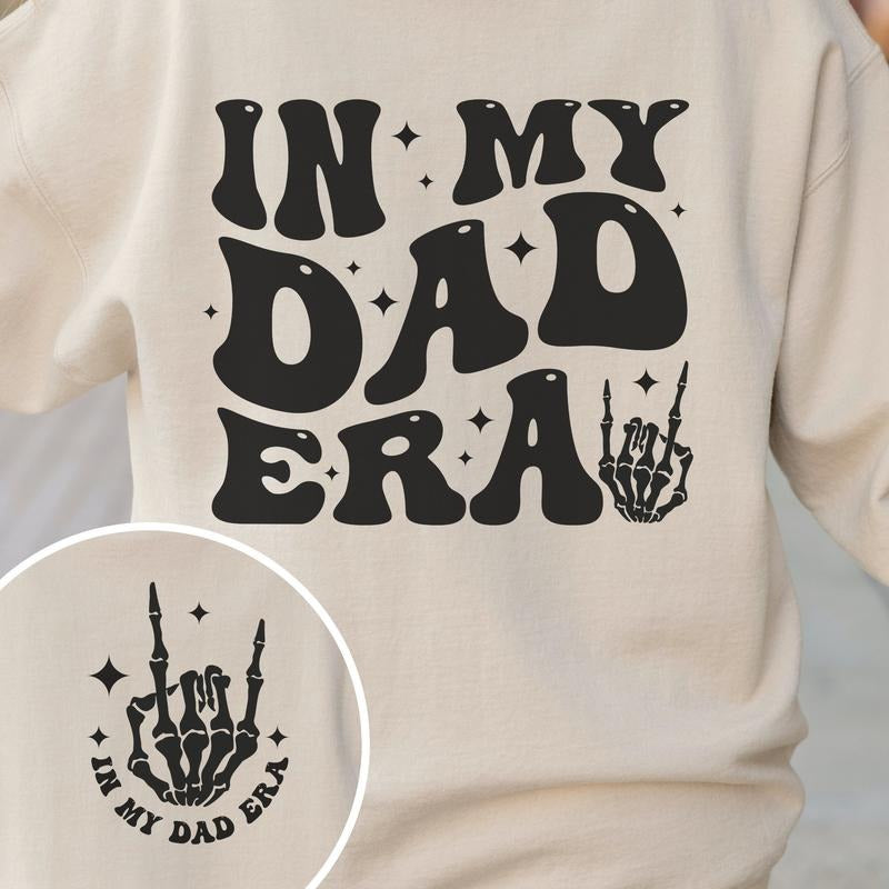 In My Dad Era Sweatshirt Dad Sweatshirt Gift For Dad Crewneck Dad Era Shirt Dad Gift Dad Sweater Dad Shirt Dad Pullover...