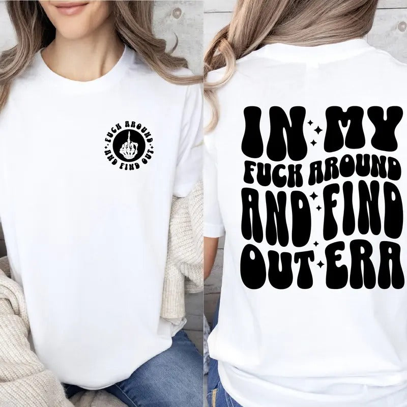 In My Fafo Era T-Shirt, F*ck Around Tee, Retro Wavy Groovy Letters, Funny Shirts Hoodie, Sweatshirt | UrbanDripWear.com