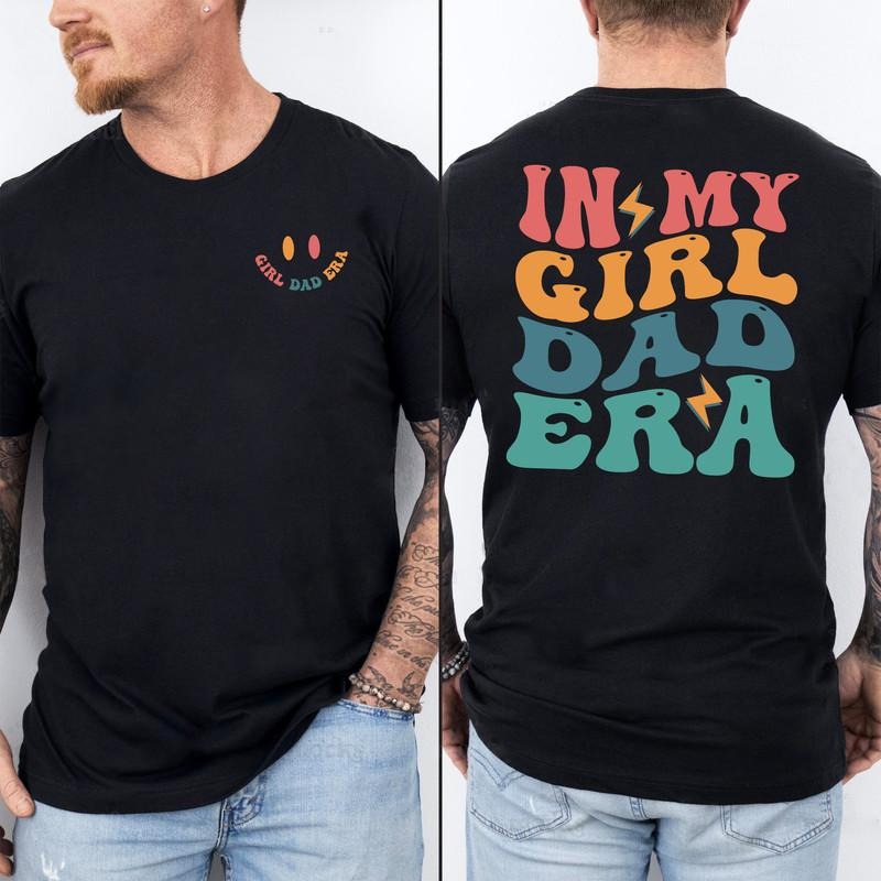 In My Girl My Dad Shirt, Dad Shirt, In My Dad Era Shirt, New Dad Shirt, Funny Dad Shirt, Father's Day Shirt, Gift for Dad...