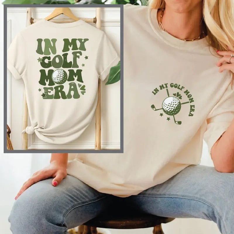 In My Golf Mom Era Shirt Golf Mom Shirt Golf Lover Gift Women Golf Tee Mothers Day Gift For Golf Mom Golf Mom Crewneck...
